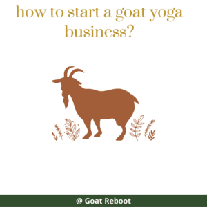 how to start a goat yoga business